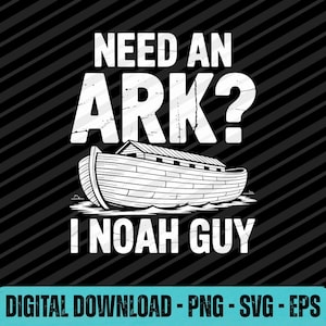 Puede incluir: Gráfico en blanco y negro con el texto "NEED AN ARK? I NOAH GUY" sobre una ilustración del Arca de Noé. Las palabras "DIGITAL DOWNLOAD - PNG - SVG - EPS" están en la parte inferior.