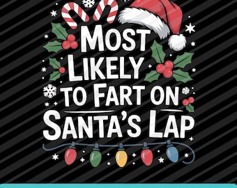 Most Likely to Fart On Santa’s Lap SVG PNG EPS Funny Christmas Design