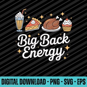 Könnte beinhalten: Digitalgrafik mit schwarzem Hintergrund und diagonalen Streifen. Das Bild zeigt einen Milchshake, Kuchen, gebratene Pute und einen Cupcake. Der Text "Big Back Energy" ist in weißer Schrift. Der untere Teil des Bildes lautet "DIGITALER DOWNLOAD - PNG - SVG - EPS".
