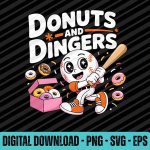 May include: A cartoon baseball character with a bat, surrounded by donuts, and a pink box of donuts. The text "DONUTS AND DINGERS" is at the top. The image is on a black background with diagonal lines. The words "DIGITAL DOWNLOAD - PNG - SVG - EPS" are at the bottom.