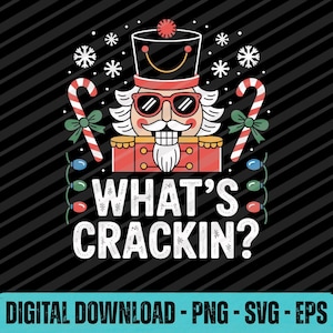 May include: A digital download graphic featuring a Christmas nutcracker wearing sunglasses, with the text "WHAT'S CRACKIN?" in white. The design includes candy canes, snowflakes, and string lights on a black background.