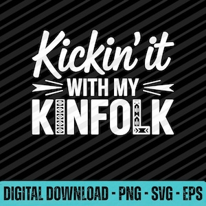 Kickin&#39; It With My Kinfolk SVG PNG EPS | Family Reunion Shirt Design | Black Culture Bold Font | Matching Tribe Tee Digital Download