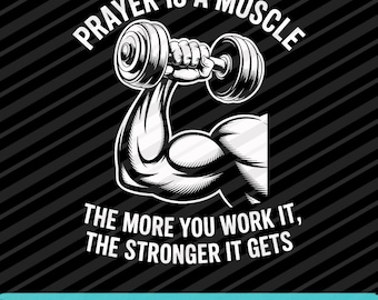 Christian Workout Prayer Is Muscle PNG SVG EPS Faith Fitness Digital Design