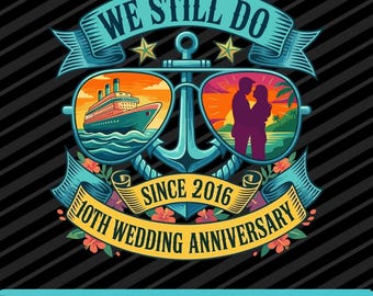 10th Wedding Anniversary Cruise Design, We Still Do Couple SVG (Digital Download)