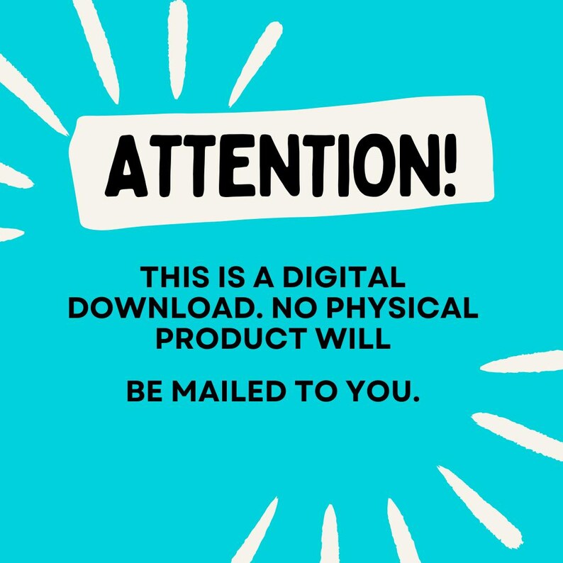 Peut inclure: Annonce de t&eacute;l&eacute;chargement num&eacute;rique sur fond turquoise. Le texte "ATTENTION!" est en gras noir sur un rectangle blanc. En dessous, le texte indique : "THIS IS A DIGITAL DOWNLOAD. NO PHYSICAL PRODUCT WILL BE MAILED TO YOU."