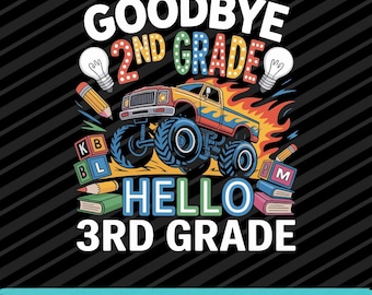 Goodbye 2nd Grade Hello 3rd Grade Monster Truck Graduation Design PNG SVG EPS Download