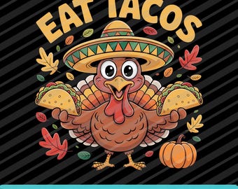 Thanksgiving Mexican Turkey Eat Tacos SVG PNG EPS Funny Fall Fiesta Design