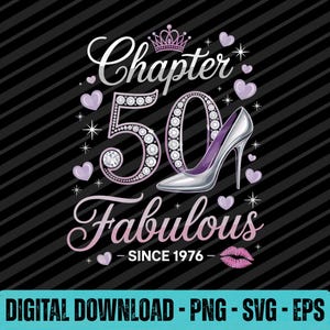May include: A digital design with the words "Chapter 50 Fabulous Since 1976" in a script font, with a high-heeled shoe, hearts, and a crown. The number 50 is embellished with rhinestones. The background is black with diagonal stripes.