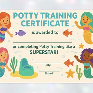 May include: A colorful certificate with a mermaid theme, congratulating someone for completing potty training. The certificate has a blue and green potty, a starfish, and three mermaids with different skin tones. The text reads "Potty Training Certificate is awarded to for completing Potty Training like a SUPERSTAR! Date Signed"