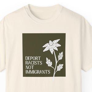 Deport Racists Tee | Pro Immigrant T-Shirt, Anti Racism Shirt, Feminist Graphic Tee, Comfort Colors Protest Shirt, Political Gift
