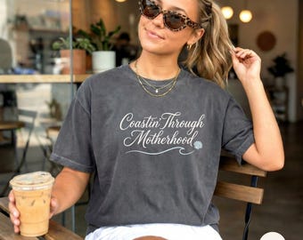 Coastin’ Through Motherhood T-Shirt | Comfort Colors Coastal Mom Tee | Beach Mama Shirt | Summer Mom Graphic Tee