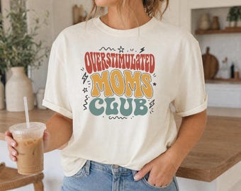 Overstimulated Mom | Funny Mom Shirt | Moms Club Shirt | Comfort Colors Tee | Retro Groovy Shirt | Gift for Mama