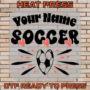 Custom Soccer Ready To Press, Personalized Soccer DTF Transfer, Sporty Shirt, Gift For Soccer Player, Iron On Transfer, Team Your Name Print