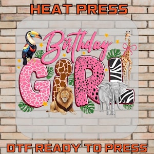 May include: A heat press transfer design featuring the text "Birthday Girl" in pink script and animal print letters. The design includes illustrations of a toucan, giraffe, lion, elephant, and zebra. The text "HEAT PRESS" and "DTF READY TO PRESS" are at the top and bottom.
