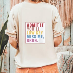 Admit It You&#39;ll Low Key Miss Me Bruh Shirt, Personalized Teacher Name Shirt, Comfort Colors Teacher Shirt, Custom Last Day of School Shirt