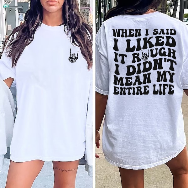 When I Said I Like It Rough I Didnt Mean My Entire Life Shirt - Etsy UK