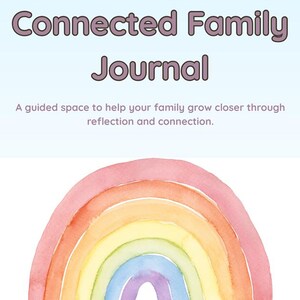 May include: A watercolour rainbow illustration with the text "The Calm & Connected Family Journal" and "A guided space to help your family grow closer through reflection and connection." The text "Created by: Henna Mohammed" appears at the bottom of the image.