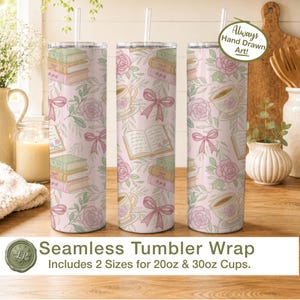 May include: Three tall cylindrical tumblers with a seamless pattern featuring stacks of books, teacups, pink roses, and bows on a light pink background. Each tumbler has a clear straw. Text on the image reads: Always Hand Drawn Art! Seamless Tumbler Wrap Includes 2 Sizes for 20oz & 30oz Cups.