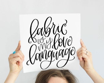 Fabric is my Love Language Print