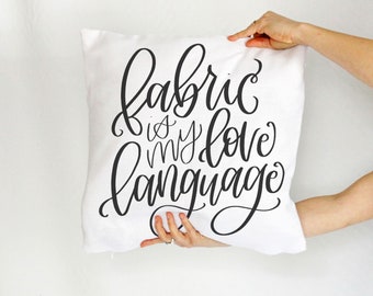 Fabric is my Love Language Pillow