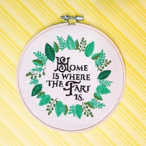 Home is where the fart is, fart art, funny embroidery hoop, finished embroidery hoop, bathroom art, bathroom embroidery, embroidery design