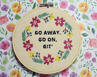 Go away embroidery hoop, finished embroidery hoop, entryway embroidery art, housewarming gift