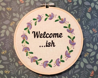 Welcome-ish, Funny Embroidery, Finished Embroidery, Completed embroidery, Embroidery Hoop, Housewarming gift, new house gift, funny gift