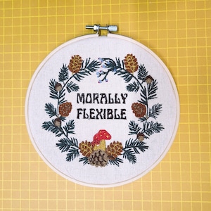 Morally Flexible, funny embroidery hoop, rude embroidery hoop art, finished embroidery design, complete embroidery, embroidery hoop art