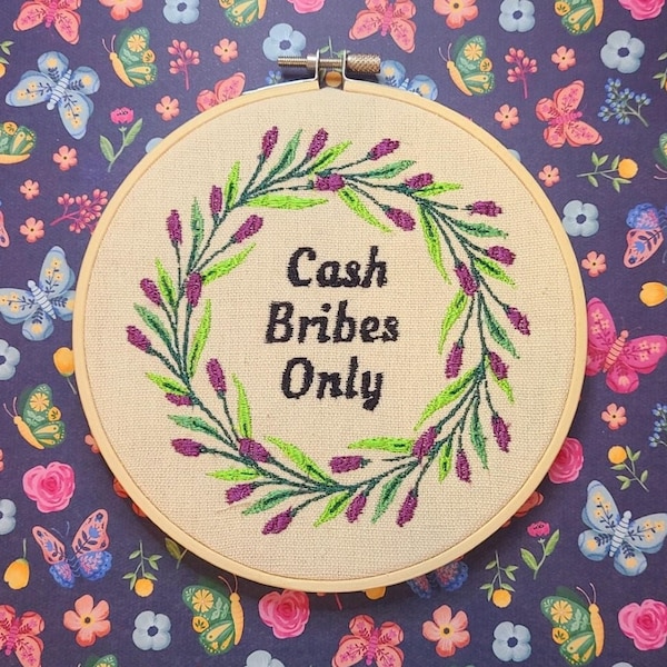 Cash Bribes Only Finished Embroidery Hoop, Funny Embroidery Hoop Gift, profane embroidery hoop, Rude Embroidery hoop, Offensive embroidery