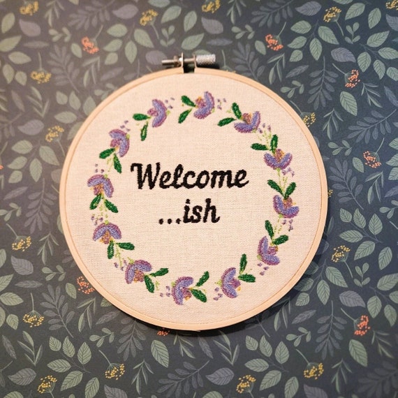 Welcome...ish Embroidery Hoop | Funny Welcome Sign | Entryway Decor