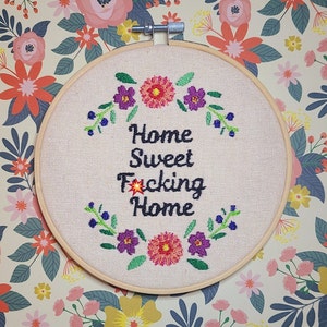 Home Sweet Home Embroidery, Funny Embroidery, Profane Embroidery, Rude Embroidery, Swear Embroidery, finished embroidery art, embroidery art