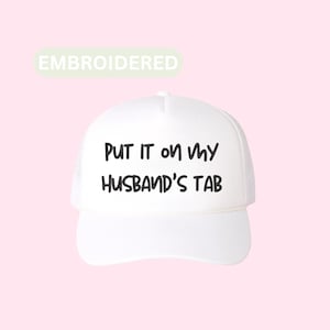 Put it on my Husbands Tab Embroidered Truckers Hat, Wifey Hat, Husbands tab Cap, Embroidered Hat for Bride, Funny Gift for Bride, embroidery