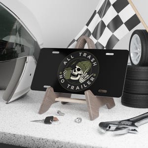 Skull-Themed Vanity Plate - All Trash No Trailer, Custom Car Decor, Unique Gift for Friends, Funny License Plate