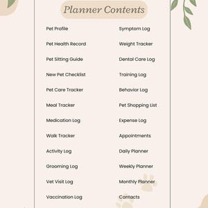 A planner contents list for pet care and tracking. It includes sections like Pet Profile, Health Record, Sitting Guide, Care Tracker, Meal Tracker, Medication Log, Walk Tracker, Activity Log, Grooming Log, Vet Visit Log, Vaccination Log, Preventatives Log, Symptom Log, Weight Tracker, Dental Care Log, Training Log, Behavior Log, Shopping List, Expense Log, Appointments, Daily, Weekly, and Monthly Planners, Contacts, and Notes Pages. Light beige background with green leaves and paw prints.