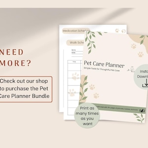 May include: A Pet Care Planner document with a beige background, green leaf illustrations, and paw prints. The cover text reads Pet Care Planner, Simple Tools for Thoughtful Pet Care. Additional pages show a Medication Schedule and Walk Schedule.
