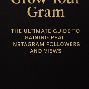 Könnte beinhalten: Ein goldfarbener Buchumschlag mit dem Titel "Grow Your Gram" und dem Untertitel "The Ultimate Guide to Gaining Real Instagram Followers and Views". Der Name des Autors, "By Marayathebody", ist unter dem Untertitel gedruckt.