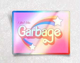 Adesivo holográfico "I Feel Like Garbage" (Eu me sinto um lixo), fonte engraçada da Barbie com estrelas do arco-íris.