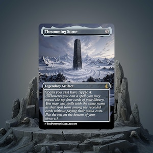May include: A collectible card featuring the "Thrumming Stone" with a landscape illustration of a dark obelisk in a snowy environment. The card is labeled as a "Legendary Artifact" with game text. The card has a silver border and a mana cost of 5.