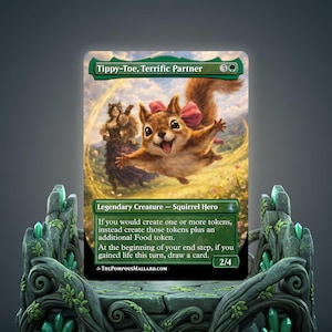 May include: A collectible trading card titled Tippy-Toe, Terrific Partner, featuring a brown squirrel with a pink bow leaping through a field. The card text includes Legendary Creature - Squirrel Hero and game rules, set against a green and gold background.