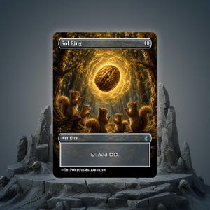 May include: A rectangular trading card titled Sol Ring featuring an illustration of five squirrels gathered in a forest, looking up at a glowing walnut suspended in the air. The card includes the text Artifact, the symbol for tap, and Add two colorless mana.
