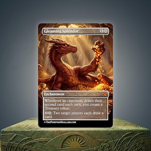 May include: A rectangular trading card titled Gleaming Splendor featuring a red dragon resting in a cave filled with gold coins. The dragon holds a handful of gold coins. The card text includes Enchantment, game rules, and ThePompousMallard.com.