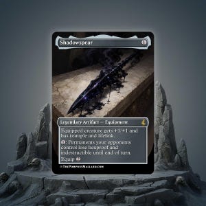 May include: A Shadowspear trading card featuring a dark, obsidian-like spear resting on a stone surface. The card text displays the name Shadowspear, Legendary Artifact - Equipment, and game rules including +1/+1, trample, lifelink, and hexproof.
