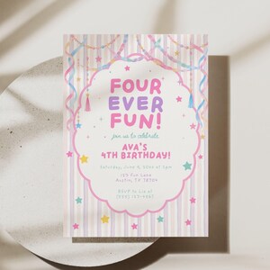 May include: A rectangular birthday invitation card featuring a pastel striped background with hanging streamers and stars. The center has a scalloped white frame with the text: FOUR EVER FUN! join us to celebrate AVA'S 4TH BIRTHDAY! Saturday, June 9, 20xx at 2pm, 123 Fun Lane, Austin, TX 78704, RSVP to Lia at (555) 123-4567.