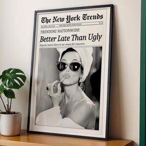 Trendy Newspaper Print, Better Late Than Ugly, New York Times Wall Art, Trendy Poster, Black and White Art, Vintage Wall Art, Retro Poster