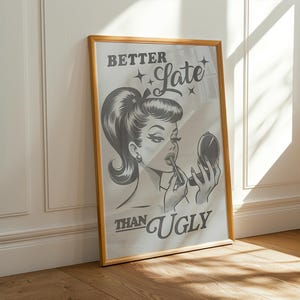 Better Late Than Ugly Print: Preppy Pink Girly Room Decor (Digital Download)