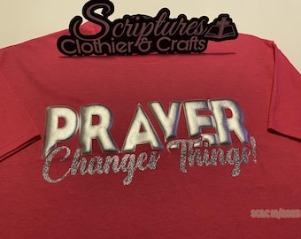 Prayer Changes Things T-Shirt