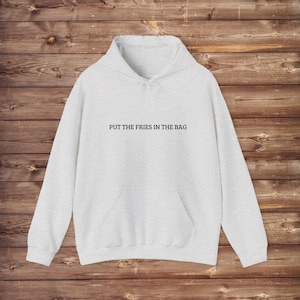 Joshua Block - "Put The Fries In The Bag" Hoodie, Brain Rot, Funny Hoodie Meme, Tik Tok Meme, World of Tshirts, Skibidi Toilet, Sigma Shirt