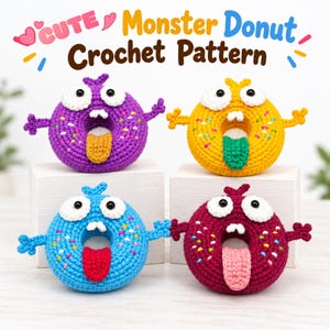 May include: Four crocheted monster donuts in purple, yellow, blue, and maroon, each with two white eyes, small arms, and a protruding tongue. The text CUTE Monster Donut Crochet Pattern is displayed above the colorful yarn creations.