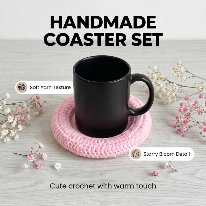 May include: A round, light pink crocheted coaster with a soft yarn texture and a starry bloom detail, supporting a solid matte black ceramic mug. The image includes the text HANDMADE COASTER SET, Soft Yarn Texture, Starry Bloom Detail, and Cute crochet with warm touch.