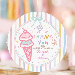 May include: A round, hanging party favor tag featuring a pastel striped background and a central illustration of an ice cream cone. The text reads: THANK YOU FOR MAKING MY PARTY SO Sweet Melissa. It includes small icons of ice cream treats.